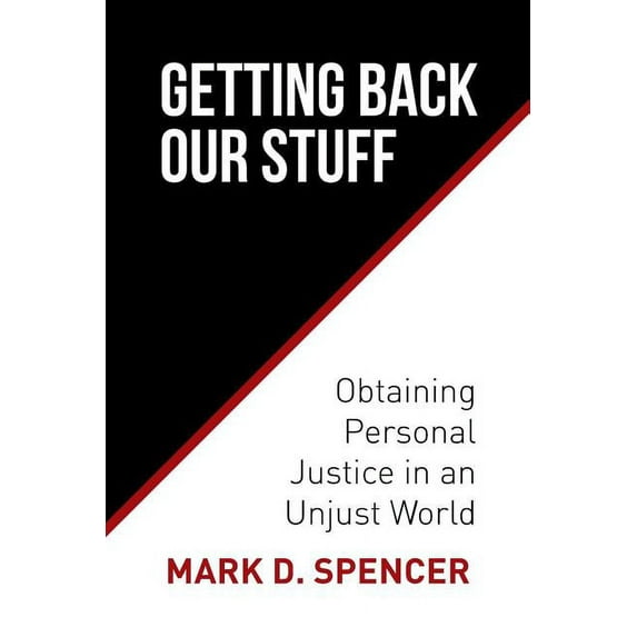 Getting Back Our Stuff: Obtaining Personal Justice in an Unjust World (Paperback)