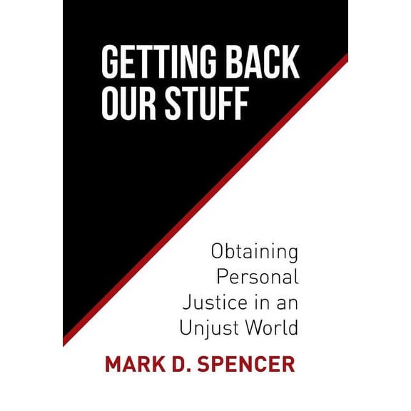 Getting Back Our Stuff: Obtaining Personal Justice in an Unjust World, (Hardcover)