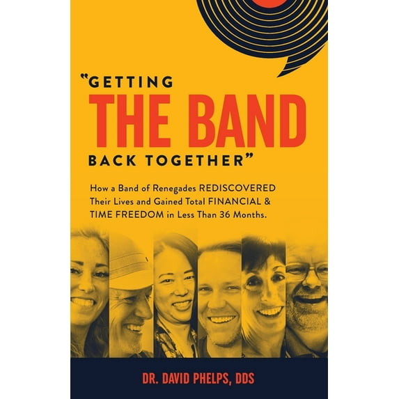 "Getting the Band Back Together": How a Band of Renegades Rediscovered Their Lives and Gained Total Financial , (Paperback)