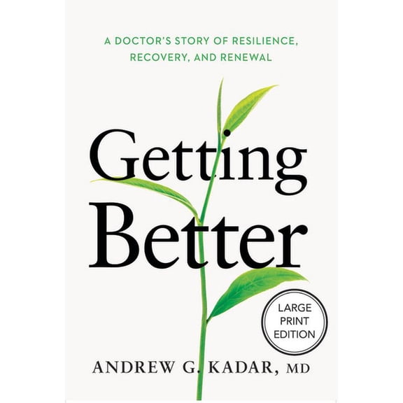 Getting Better: A Doctor's Story of Resilience, Recovery, and Renewal, (Paperback)