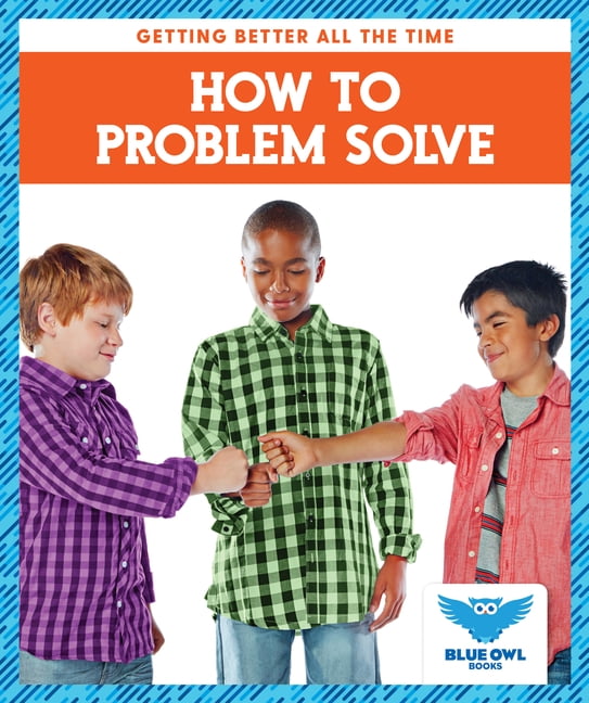 Getting Better All the Time How to Problem Solve, (Hardcover)
