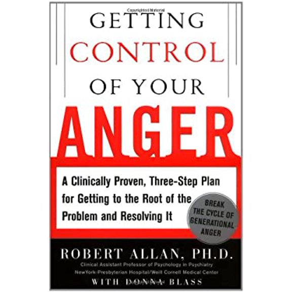 Pre-Owned Getting Control of Your Anger: A Clinically Proven, Three-Step Plan for Getting to the Root of the Problem and Resolving It (Hardcover) 0071448845 9780071448840