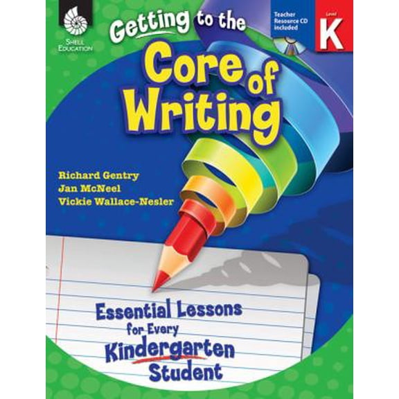 Pre-Owned Getting to the Core of Writing: Essential Lessons for Every Kindergarten Student [With CDROM] (Paperback) 1425809146 9781425809140