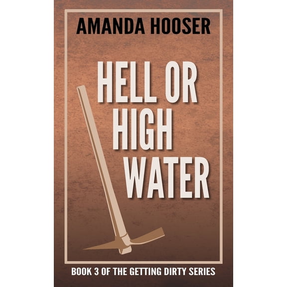 Getting Dirty Hell or High Water, Book 3, (Paperback)