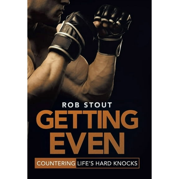 Getting Even: Countering Life's Hard Knocks, (Hardcover)