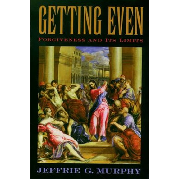 Pre-Owned Getting Even: Forgiveness and Its Limits (Paperback) 0195178556 9780195178555