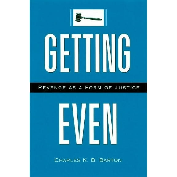 Getting Even : Revenge as a Form of Justice (Hardcover)