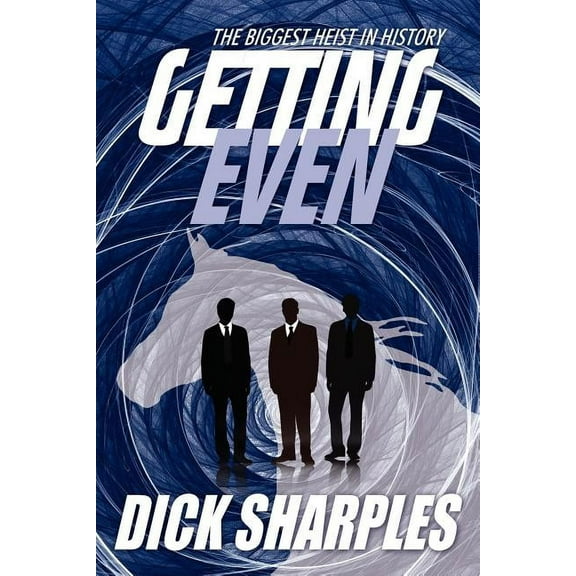 Getting Even: The Biggest Heist in History Paperback Dick Sharples