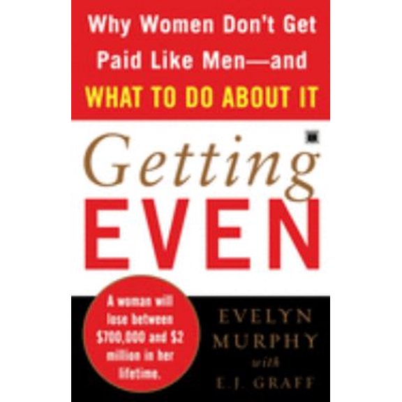 Pre-Owned Getting Even: Why Women Don't Get Paid Like Men--And What to Do about It (Paperback) 0743296397 9780743296397