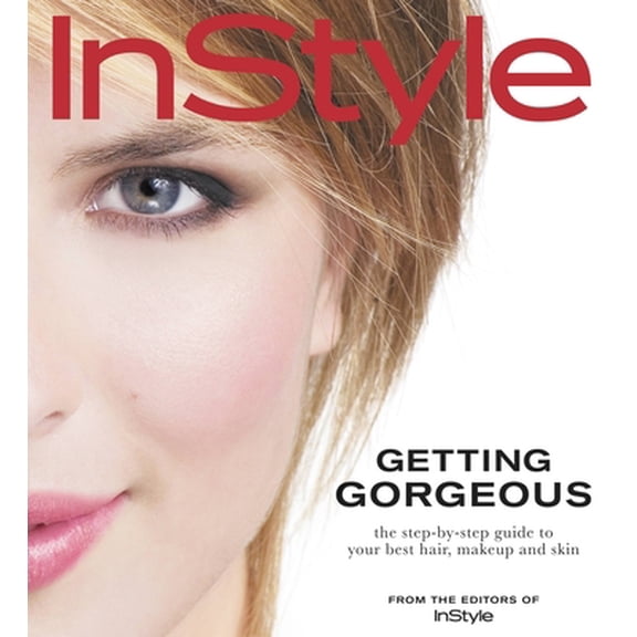 Pre-Owned Instyle: Getting Gorgeous: The Step-By-Step Guide to Your Best Hair, Makeup and Skin (Hardcover) 1932273557 9781932273557