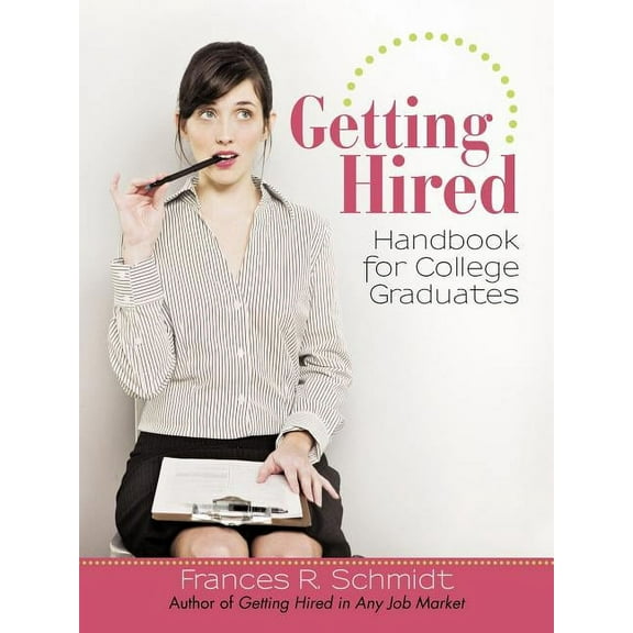 Getting Hired: Handbook for College Graduates, (Paperback)