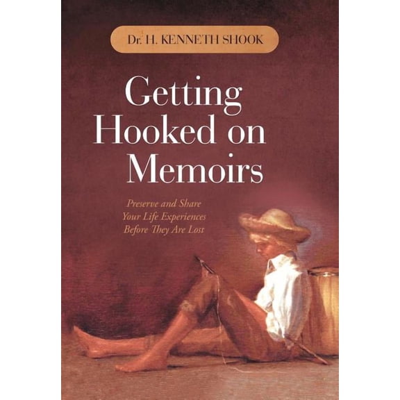 Getting Hooked on Memoirs: Preserve and Share Your Life Experiences Before They Are Lost (Hardcover)