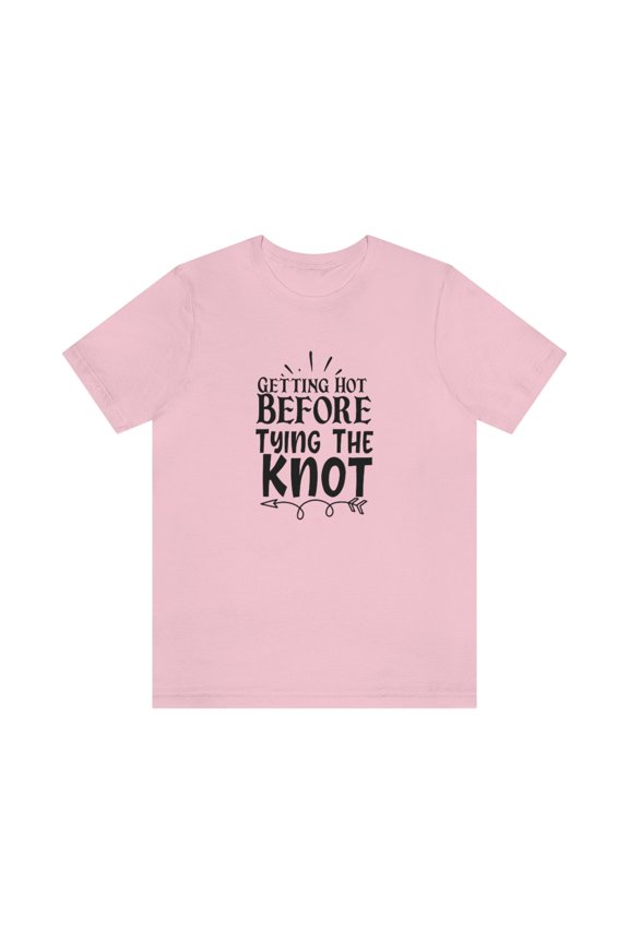 Getting Hot before tying the knot. Unisex Jersey Short Sleeve wedding Tee