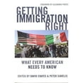 thumbnail image 1 of Pre-Owned Getting Immigration Right: What Every American Needs to Know (Paperback) 1597972657 9781597972659, 1 of 1