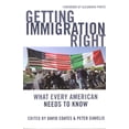 thumbnail image 1 of Getting Immigration Right : What Every American Needs to Know (Paperback), 1 of 1