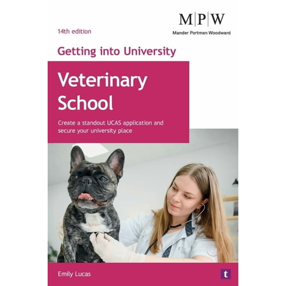 Getting Into University Veterinary School: Create a standout UCAS application and secure your university place, (Paperback)