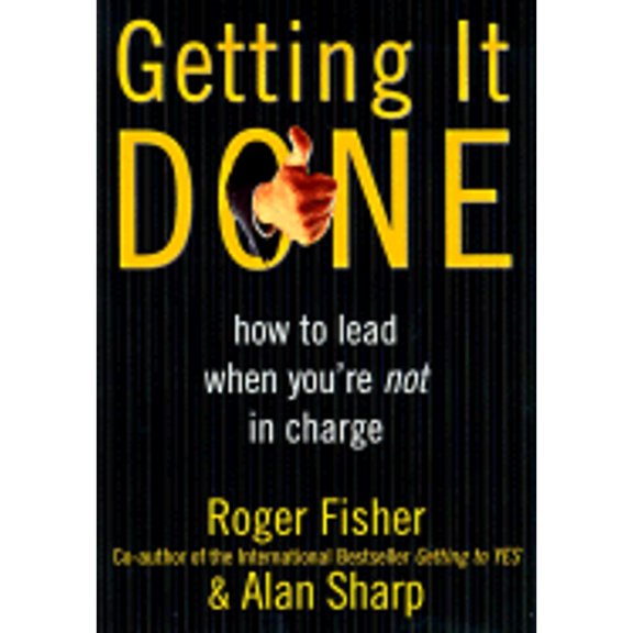 Pre-Owned Getting It Done : How to Lead When You're Not in Charge (Hardcover) 9780887308420