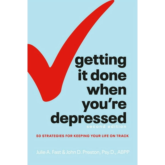 Getting It Done When You're Depressed, Second Edition: 50 Strategies for Keeping Your Life on Track, (Paperback)