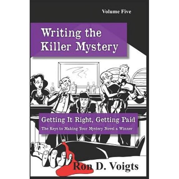 Getting It Right, Getting Paid: The Keys to Making Your Mystery Novel a Winner (Paperback) by Ron D Voigts