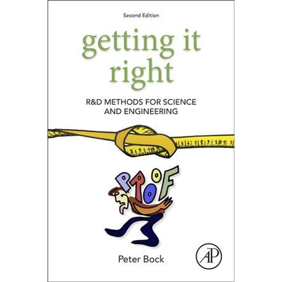 Pre-Owned Getting It Right : R&D Methods for Science and Engineering, Paperback by Bock, Peter, ISBN 0128161655, ISBN-13 9780128161654