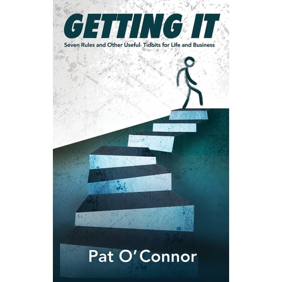 Getting It: Seven Rules and Other Useful Tidbits For Life and Business, (Paperback)