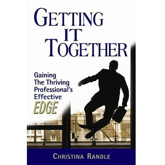 Pre-Owned Getting It Together: Gaining The Thriving Professional's Effective EDGE Paperback