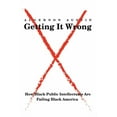 thumbnail image 1 of Getting It Wrong: How Black Public Intellectuals Are Failing Black America  Paperback  Algernon Austin, 1 of 1