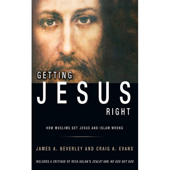 Getting Jesus Right: How Muslims Get Jesus and Islam Wrong (Hardcover)