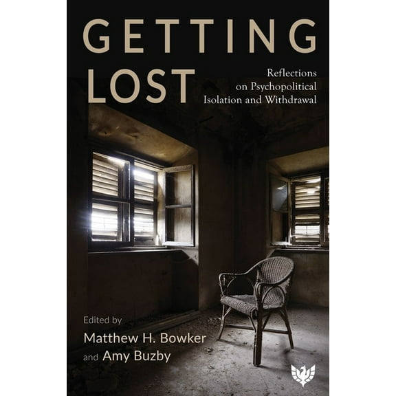 Getting Lost: Reflections on Psychopolitical Isolation and Withdrawal, (Paperback)