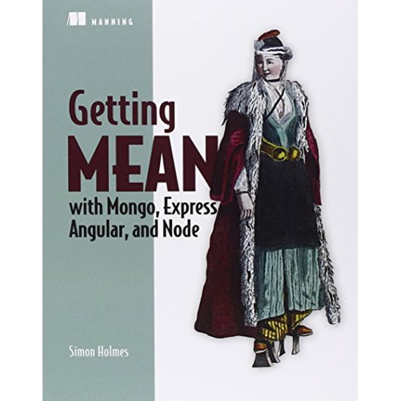 Pre-Owned Getting Mean with Mongo, Express, Angular, and Node (Paperback) by Simon Holmes