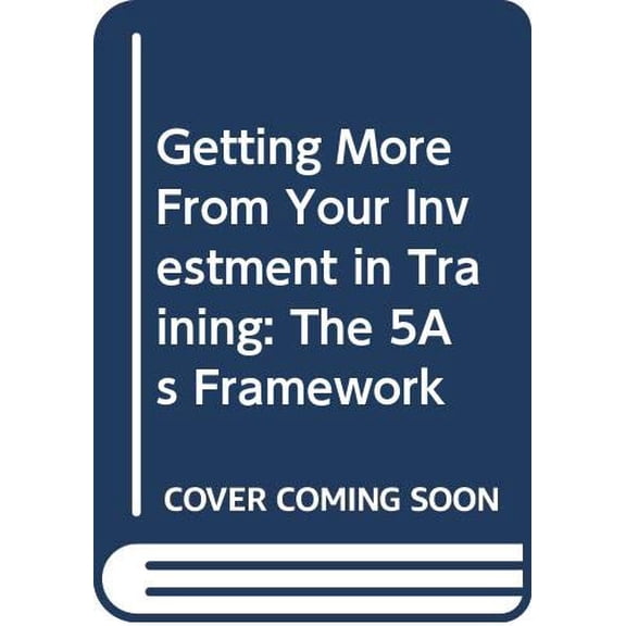 Pre-Owned Getting More From Your Investment in Training: The 5As Framework Paperback