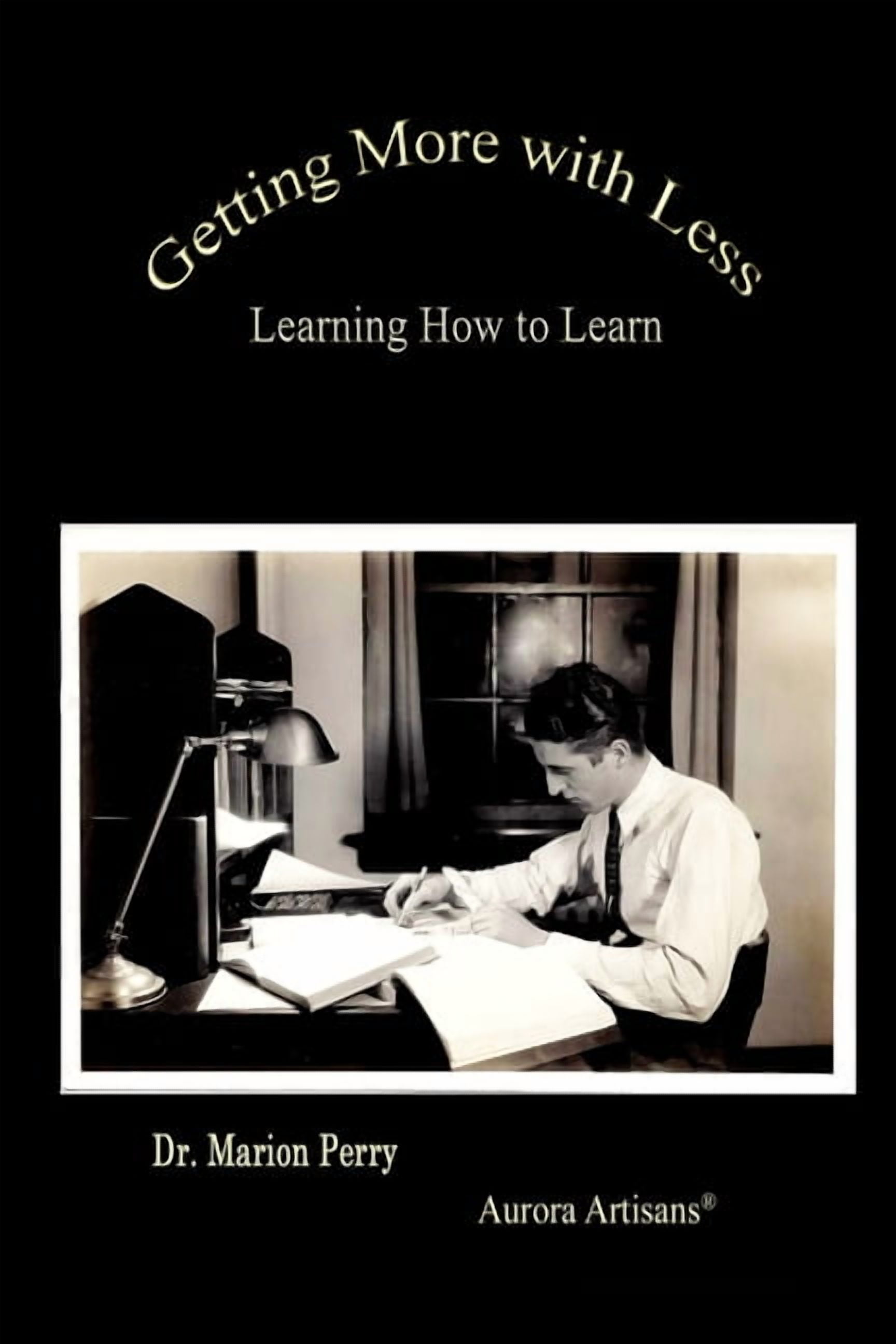 Getting More With Less: Learning How To Learn, (Paperback) - Walmart.com