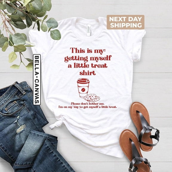 Getting Myself a Little Treat TShirt Self Love Shirt Woman Funny Shirts Trendy Tee For Wom