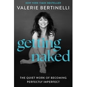 Getting Naked The Quiet Work of Becoming Perfectly Imperfect