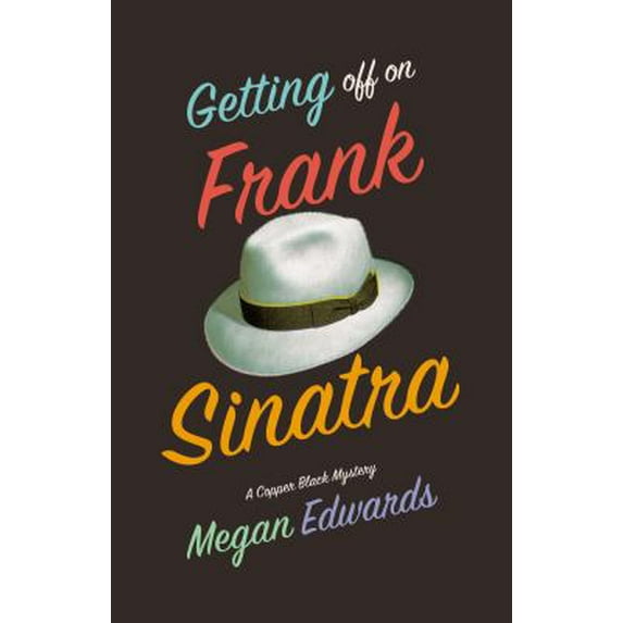 Pre-Owned Getting Off On Frank Sinatra: A Copper Black Mystery A Copper Black Mystery, 1 Paperback Megan Edwards