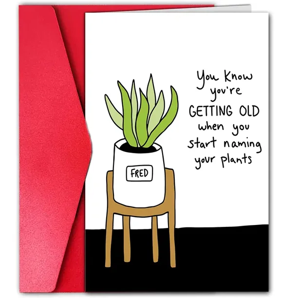 Getting Old Humor Card - "You Know You're Getting Old When You Start Naming Your Plants" - Funny Greeting Card for Birthdays or Any Occasion - Envelope Included