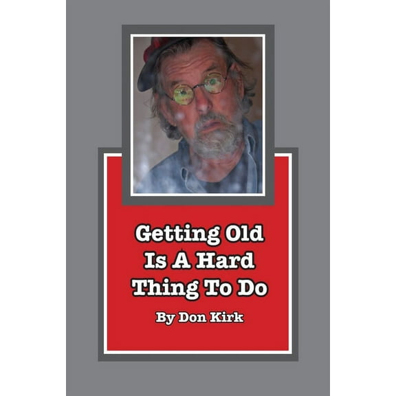 Getting Old Is A Hard Thing To Do (Paperback)