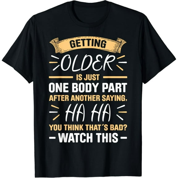 Getting Older Is Just One Body Part After Another Saying T-Shirt