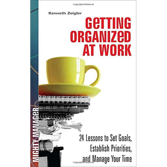Pre-Owned Getting Organized at Work: 24 Lessons to Set Goals, Establish Priorities, and Manage Your Time (Hardcover) 0071591389 9780071591386