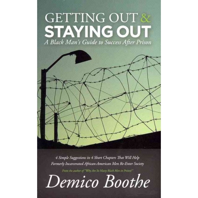 Getting out staying out a black man s guide to success after prison
