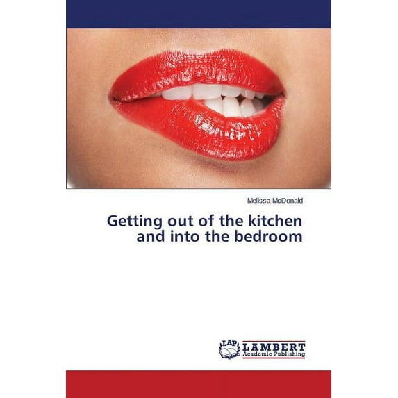 Getting Out of the Kitchen and Into the Bedroom