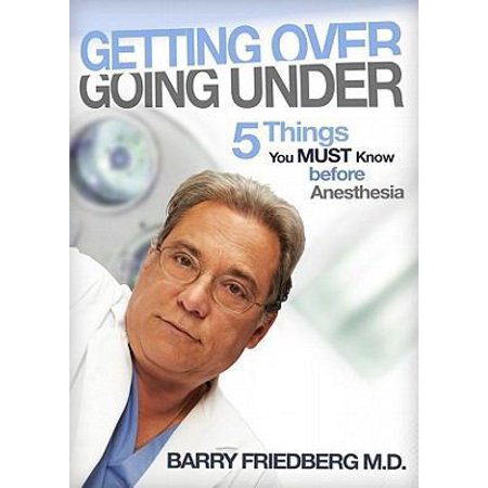 Pre-Owned Getting Over Going Under: 5 Things You Must Know Before Anesthesia (Paperback) 0982916906 9780982916902