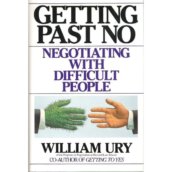 Getting Past No: Negotiating with Difficult People