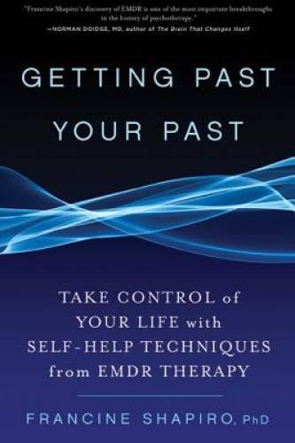 Pre-Owned Getting Past Your Past: Take Control of Your Life with Self-Help Techniques from EMDR Therapy, (Paperback)