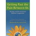 thumbnail image 1 of Pre-Owned Getting Past the Pain Between Us: Healing and Reconciliation Without Compromise (Paperback) 1892005077 9781892005076, 1 of 1