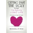 thumbnail image 1 of Getting Past the Ugly Through the Beauty of Self Love: 30 Devotions for Higher Self Esteem (Paperback), 1 of 1