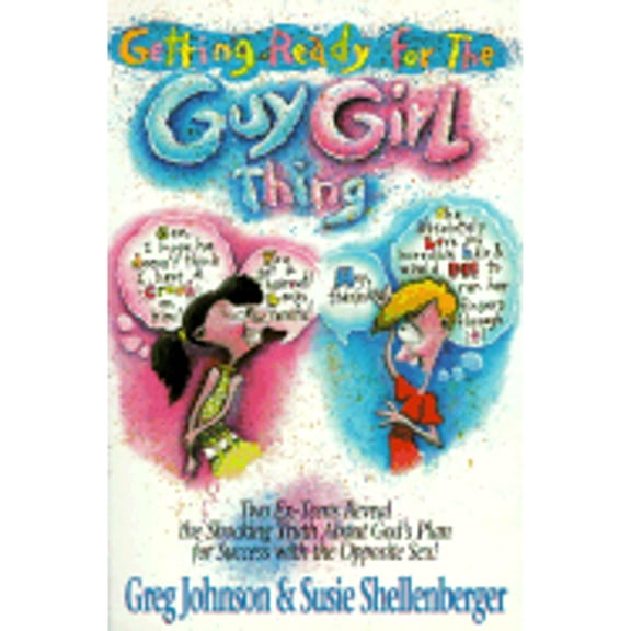 Pre-Owned Getting Ready for the Guy-Girl Thing: Two Ex-Teen Reveal the Shocking Truth About God's Plan for Success With the Opposite Sex! (Paperback) 0830714855 9780830714858
