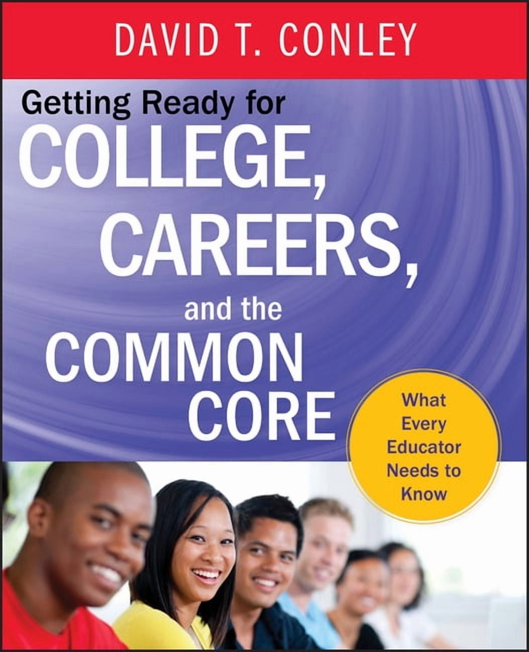 Getting Ready for College, Careers, and the Common Core: What Every ...