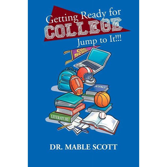 Getting Ready for College: Jump to It!!! (Paperback)