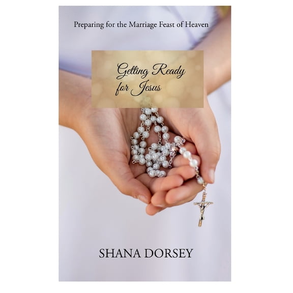 Getting Ready for Jesus: Preparing for the Marriage Feast of Heaven, (Paperback)